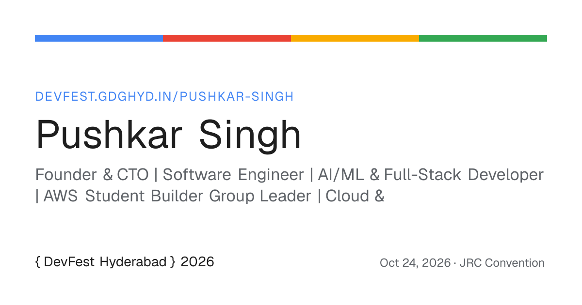 Pushkar Singh · DevFest Hyderabad 2026